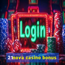 21nova casino bonus