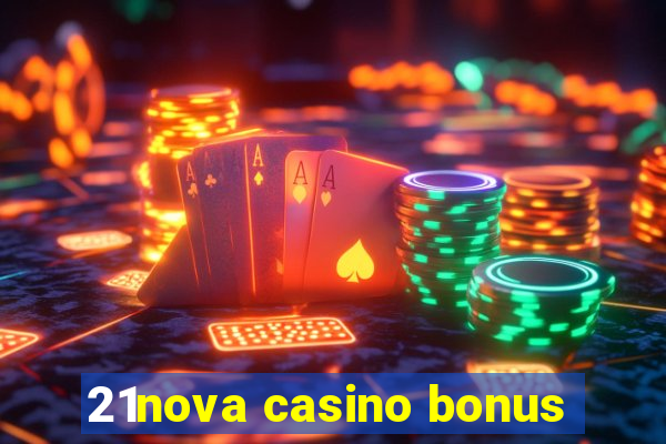 21nova casino bonus