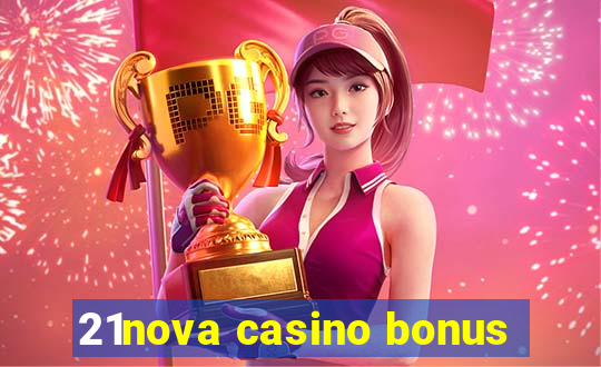 21nova casino bonus