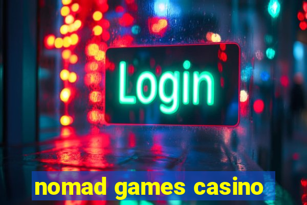 nomad games casino