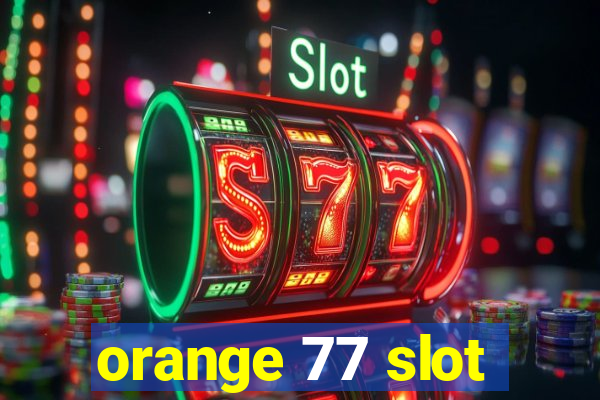 orange 77 slot