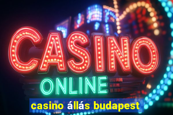 casino állás budapest