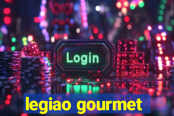 legiao gourmet