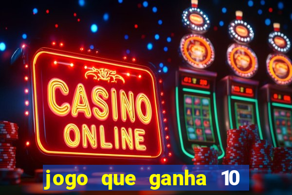 jogo que ganha 10 reais no cadastro