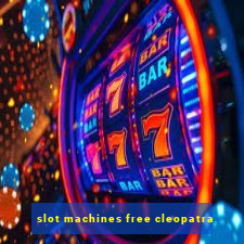 slot machines free cleopatra