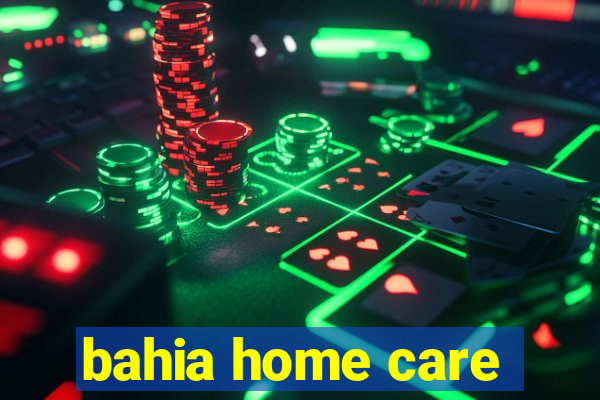 bahia home care