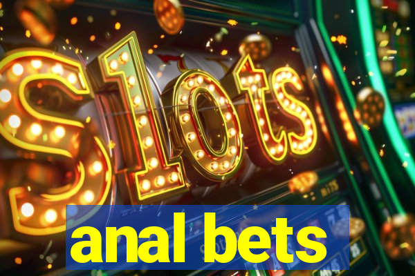 anal bets