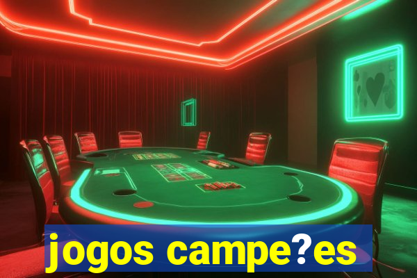 jogos campe?es