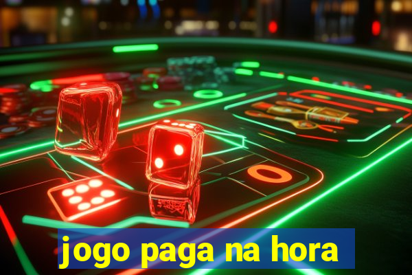 jogo paga na hora