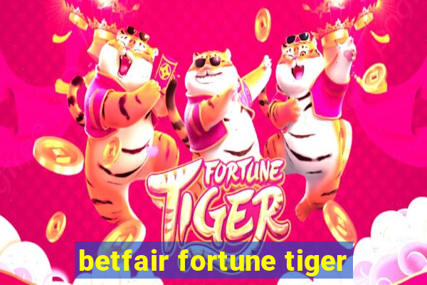 betfair fortune tiger