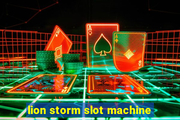 lion storm slot machine