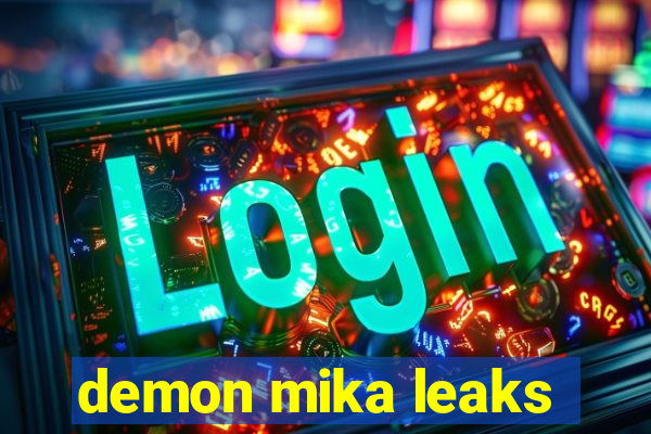 demon mika leaks