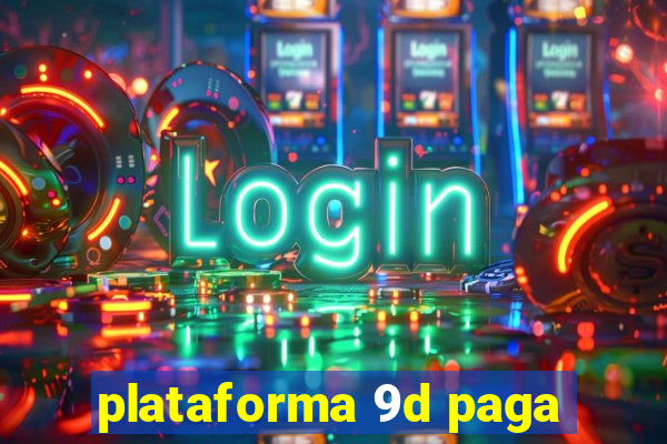 plataforma 9d paga