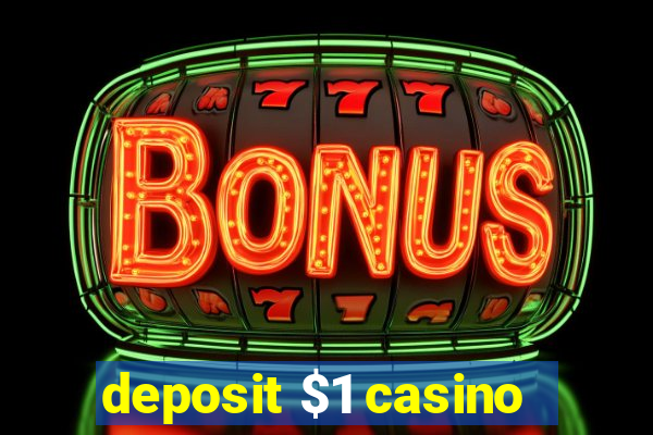 deposit $1 casino