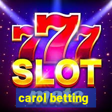 carol betting