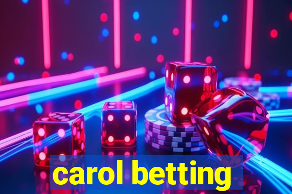 carol betting