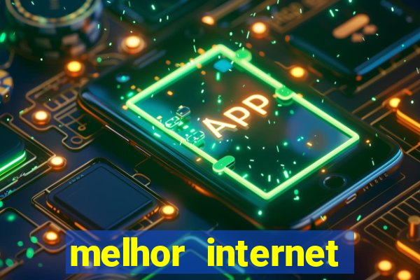 melhor internet para jogar online