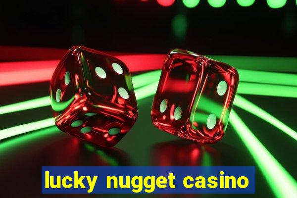 lucky nugget casino