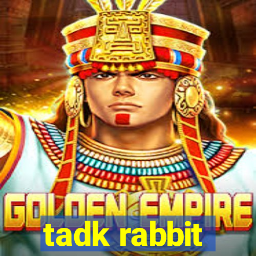 tadk rabbit