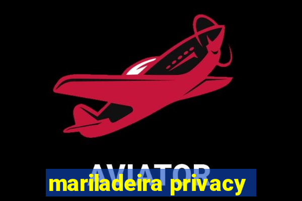 mariladeira privacy