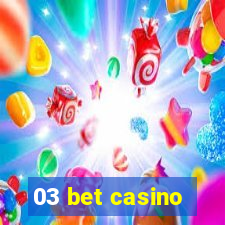 03 bet casino