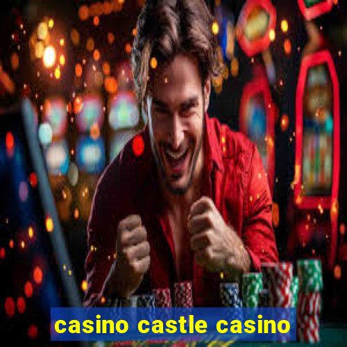 casino castle casino