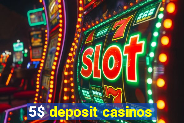 5$ deposit casinos