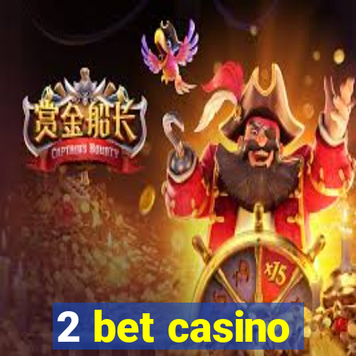 2 bet casino