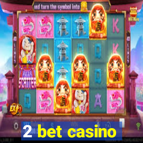 2 bet casino