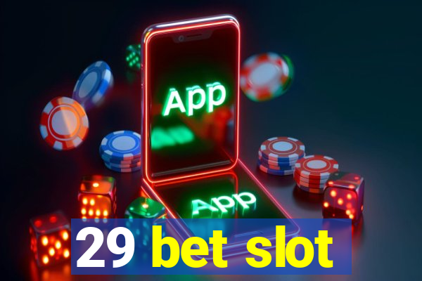 29 bet slot