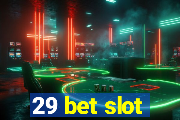 29 bet slot