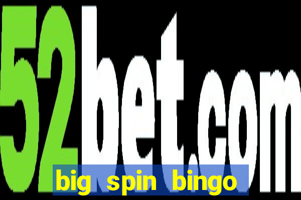 big spin bingo free bingo