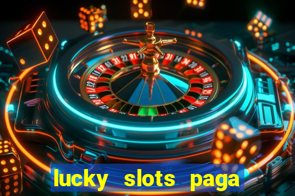 lucky slots paga de verdade