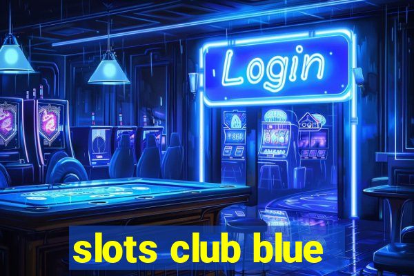 slots club blue