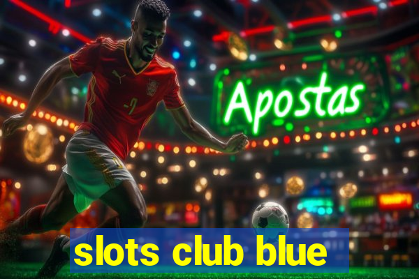 slots club blue