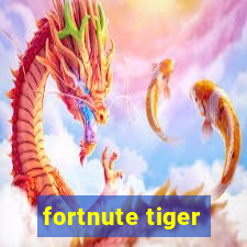 fortnute tiger