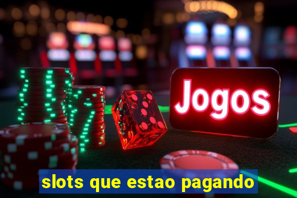 slots que estao pagando