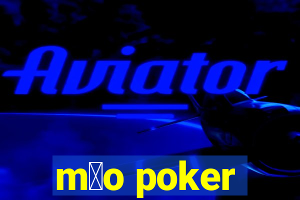 m茫o poker