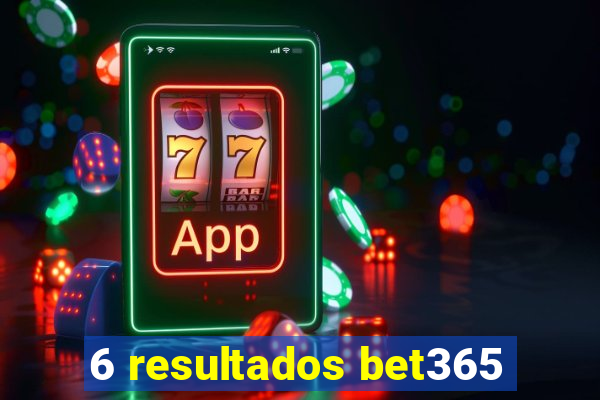 6 resultados bet365