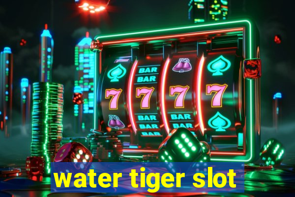 water tiger slot