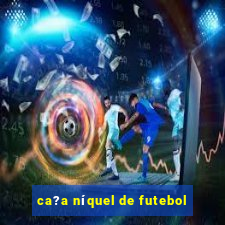 ca?a níquel de futebol