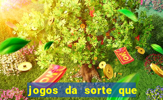 jogos da sorte que ganha dinheiro