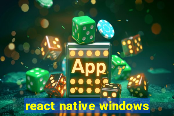 react native windows