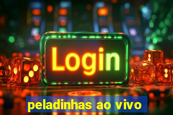 peladinhas ao vivo