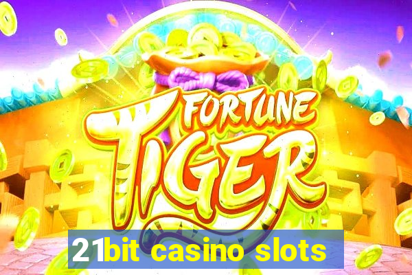 21bit casino slots