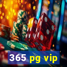 365 pg vip