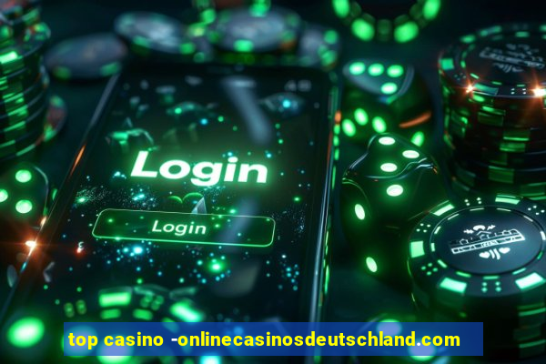 top casino -onlinecasinosdeutschland.com