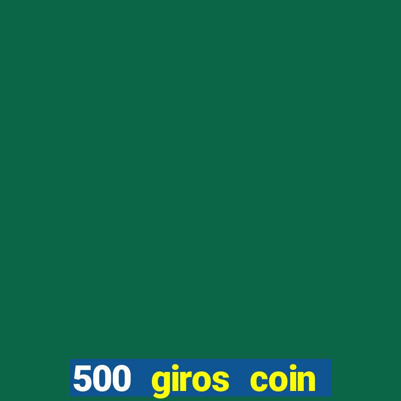 500 giros coin master gr谩tis