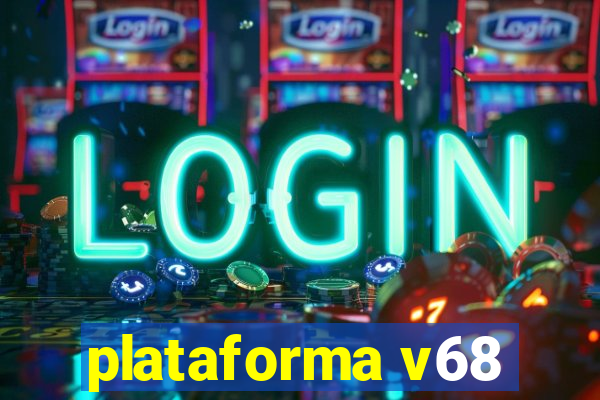 plataforma v68