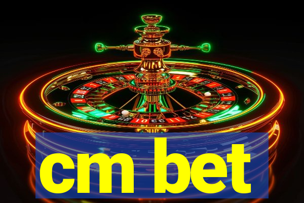 cm bet